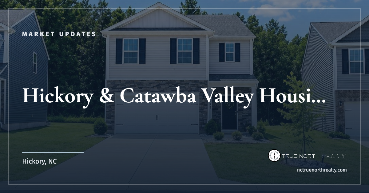 Hickory & Catawba Valley Housing Market Update — September 2026 — True North Realty, Hickory NC